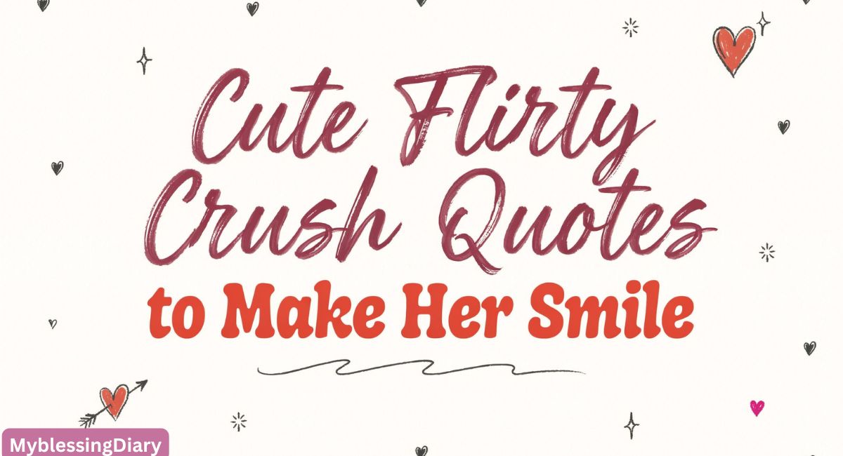 Flirty Crush Quotes to Make Her Smile and Feel Special