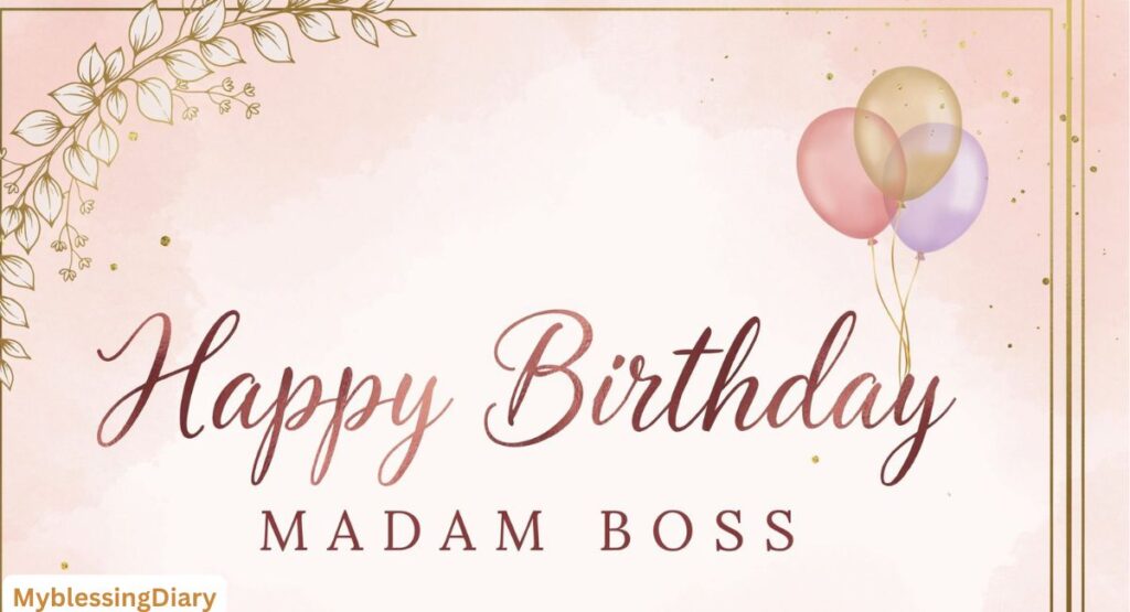 Blessed Birthday Wishes to Madam Boss Filled with Joy, Success, and Happiness